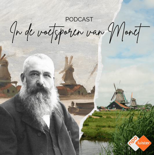 Podcast In de voetsporen van Monet: portret van Claude Monet naast een schilderij en een foto van Zaanse molens